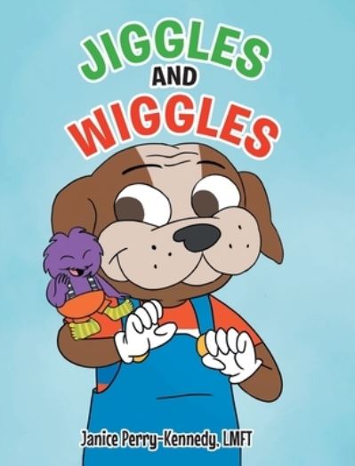 Cover for Janice Perry-Kennedy Lmft · Jiggles and Wiggles (Book) (2022)