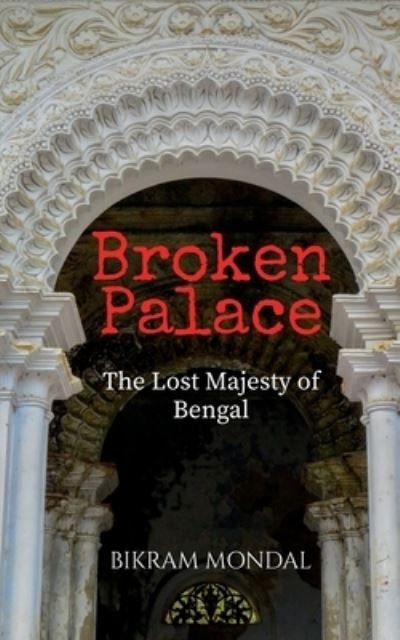 Cover for Bikram Mondal · Broken Palace (Book) (2021)