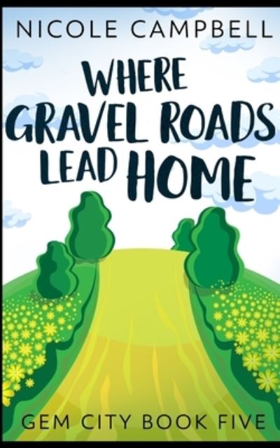 Cover for Nicole Campbell · Where Gravel Roads Lead Home (Gem City Book 5) (Paperback Book) (2021)