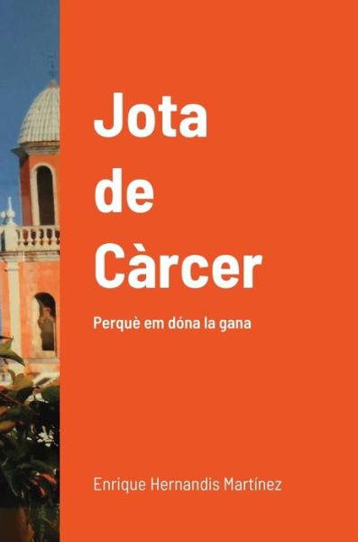 Jota de Carcer - Enrique Hernandis Martínez - Books - Lulu.com - 9781716419089 - November 18, 2020