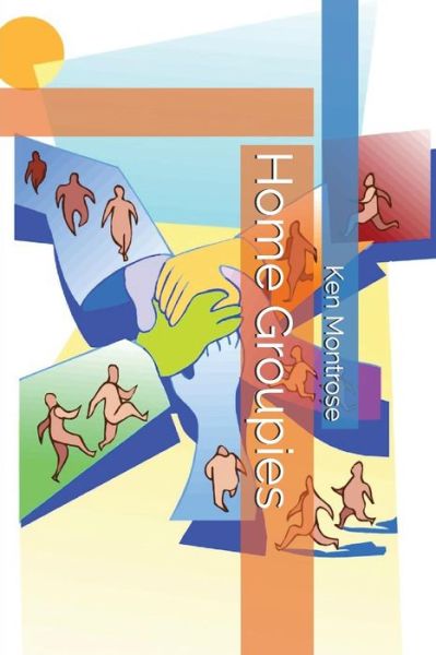 Ken Montrose · Home Groupies (Paperback Book) (2018)