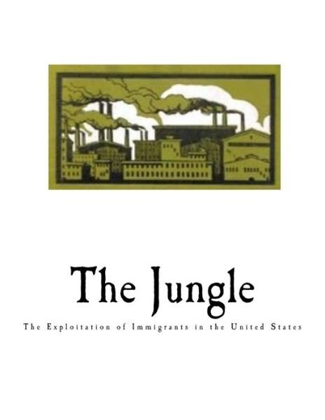 The Jungle - Upton Sinclair - Bøker - Createspace Independent Publishing Platf - 9781721017089 - 11. juni 2018