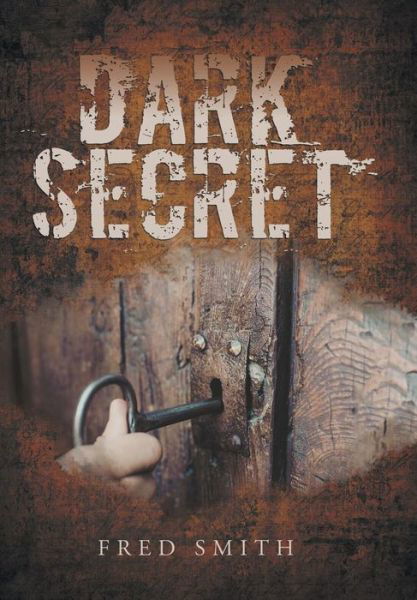 Dark Secret - Fred Smith - Livros - Authorhouse UK - 9781728386089 - 27 de março de 2019