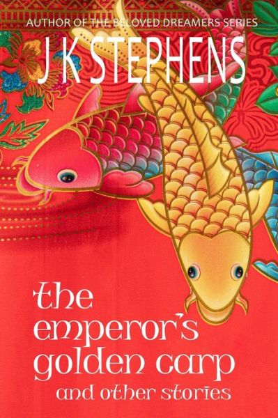 Cover for J K Stephens · The Emperor's Golden Carp and Other Stories (Paperback Book) (2022)