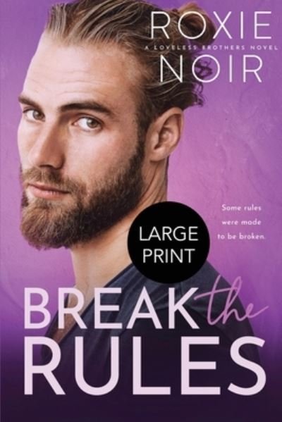 Cover for Roxie Noir · Break the Rules (Large Print) (Paperback Book) (2021)