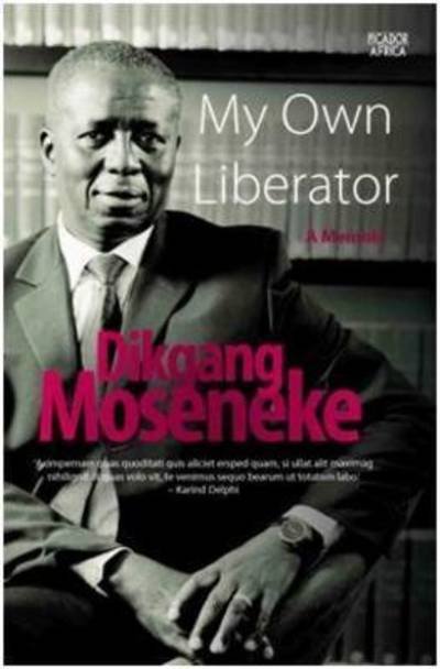 Cover for Dikgang Moseneke · My Own Liberator : A Memoir (Pocketbok) (2016)