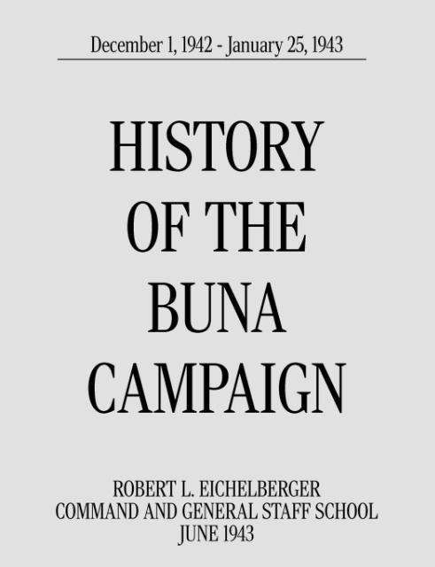 Cover for Command and General Staff School · History of the Buna Campaign, December 1, 1942 - January 25, 1943 (Paperback Book) (2012)