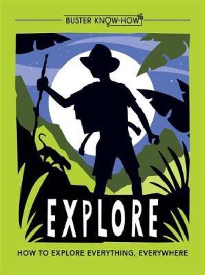 Cover for Anita Ganeri · Explore: How to explore everything, everywhere - Buster Know-How (Paperback Book) (2018)