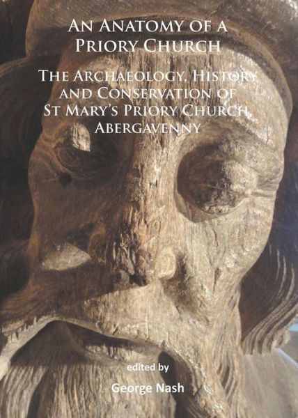 Cover for An Anatomy of a Priory Church: The Archaeology, History and Conservation of St Mary’s Priory Church, Abergavenny (Paperback Book) (2015)