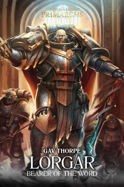 Lorgar: Bearer of the Word - The Horus Heresy: Primarchs - Gav Thorpe - Books - Games Workshop Ltd - 9781784966089 - October 5, 2017