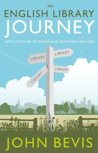 Cover for John Bevis · An English Library Journey: With Detours to Wales and Northern Ireland (Hardcover Book) (2022)