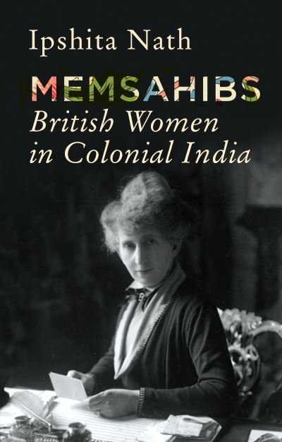 Cover for Ipshita Nath · Memsahibs: British Women in Colonial India (Hardcover bog) (2022)