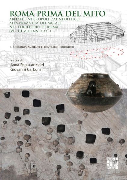 Cover for Roma prima del mito: Abitati e necropoli dal neolitico alla prima eta’ dei metalli nel territorio di roma (VI-III millennio a.C.) (Paperback Book) (2020)