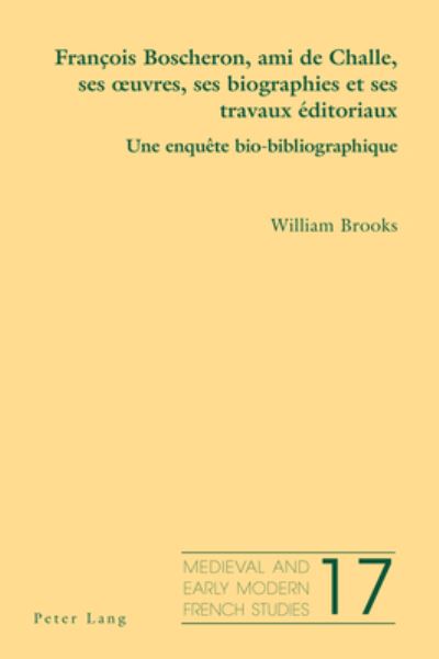 Cover for Brooks, William (University of York) · Francois Boscheron, Ami de Challe, Ses Oeuvres, Ses Biographies Et Ses Travaux Editoriaux: Une Enquete Bio-Bibliographique - Medieval and Early Modern French Studies (Paperback Book) (2020)