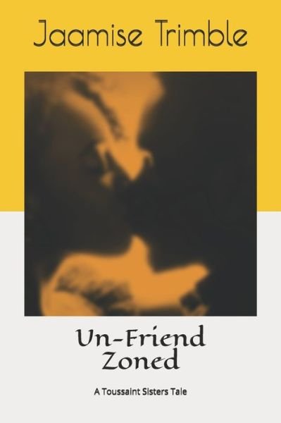 Cover for Jaamise Trimble · Un-Friend Zoned (Paperback Bog) (2020)