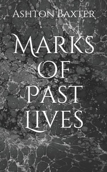 Cover for Ashton Baxter · Marks of Past Lives (Paperback Book) (2019)