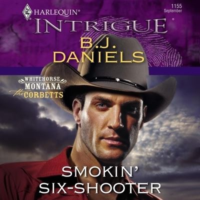 Smokin' Six-Shooter - B J Daniels - Music - Harlequin Bestselling Author Collection - 9781799960089 - February 23, 2021