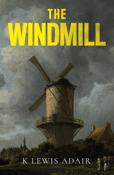 Cover for K Lewis Adair · The Windmill (Paperback Book) (2020)