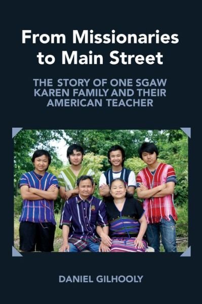 Cover for Daniel Gilhooly · From Missionaries to Main Street: The Story of One Sgaw Karen Family in the United States (Gebundenes Buch) (2023)