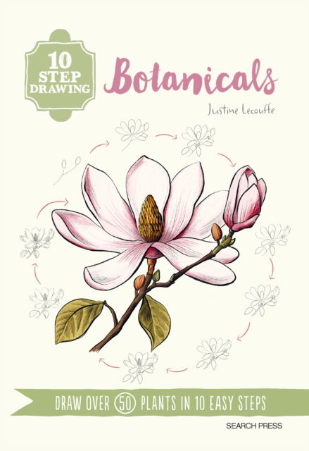 10 Step Drawing: Botanicals: Draw Over 50 Plants in 10 Easy Steps - 10 Step Drawing - Justine Lecouffe - Książki - Search Press Ltd - 9781800923089 - 31 marca 2025