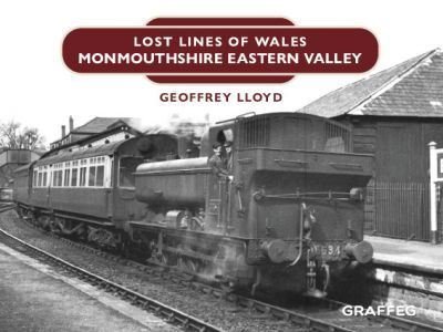 Cover for Geoffrey LLoyd · Lost Lines: Monmouthshire Eastern Valley (Hardcover Book) (2022)