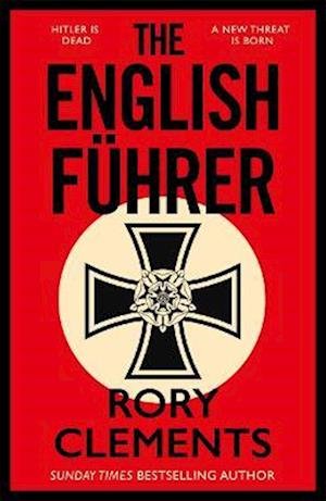 Cover for Rory Clements · The English Fuhrer: The gripping spy thriller from the bestselling author of THE MAN IN THE BUNKER (Taschenbuch) (2023)