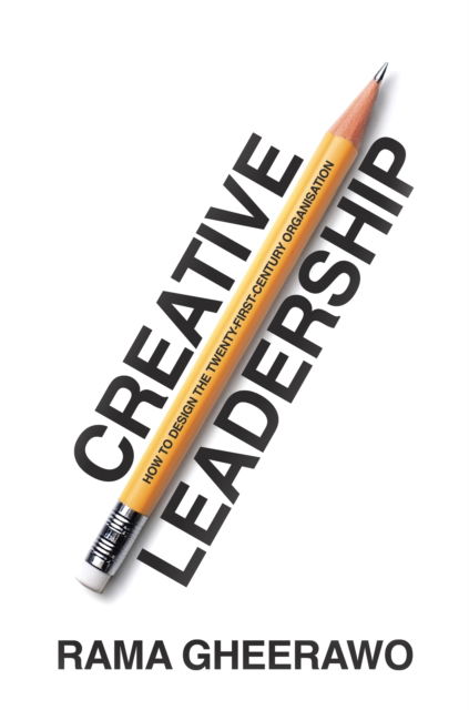 Cover for Rama Gheerawo · Creative Leadership: How to Design the 21st-century Organisation (Paperback Book) (2025)