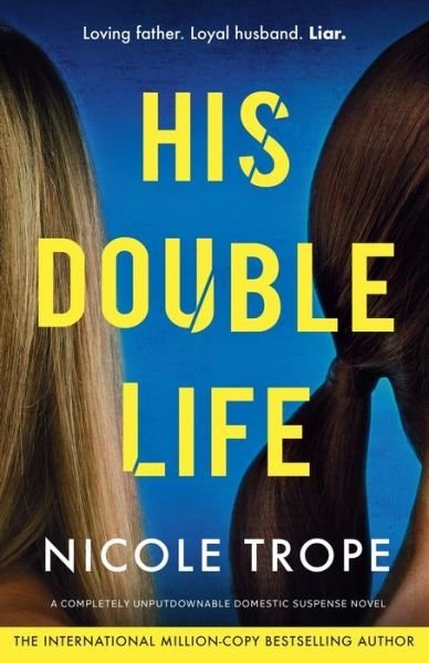 Cover for Nicole Trope · His Double Life: A completely unputdownable domestic suspense novel (Taschenbuch) (2024)