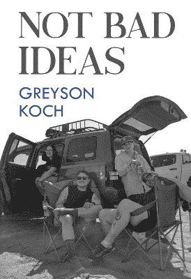 Not Bad Ideas - Greyson Koch - Livros - Olympia Publishers - 9781835433089 - 8 de maio de 2025