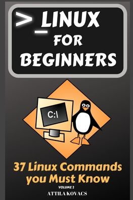 Linux for Beginners: 37 Linux Commands you Must Know - 37 Linux Commands You Must Know - Attila Kovacs - Books - Sabi Shepherd Ltd - 9781839381089 - August 15, 2019