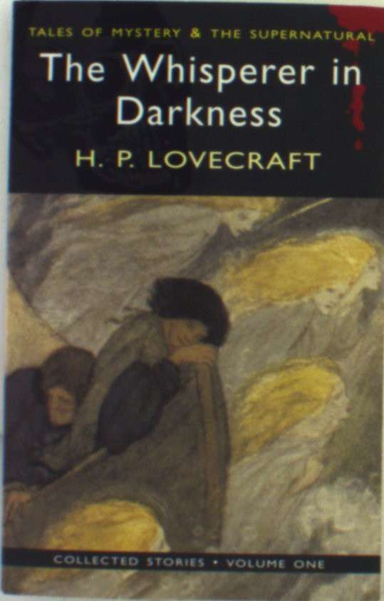 Cover for H.P. Lovecraft · The Whisperer in Darkness: Collected Stories Volume One - Tales of Mystery &amp; The Supernatural (Paperback Bog) (2007)