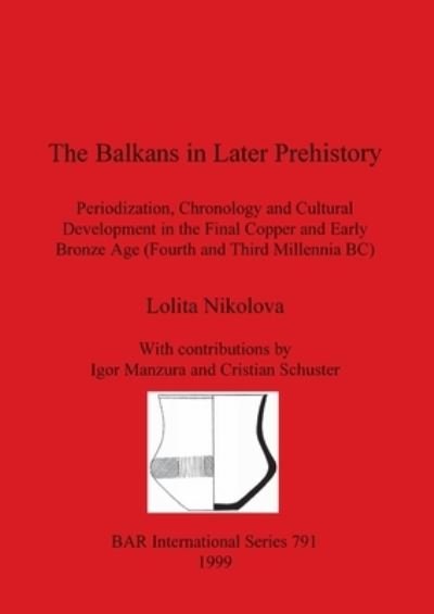 Lolita Nikolova · The Balkans in Later Prehistory (Paperback Book) (1999)