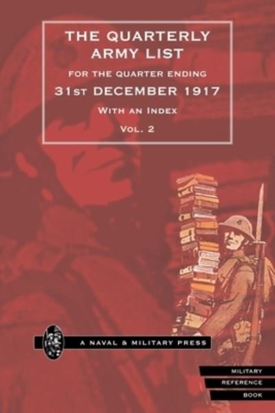 Cover for Anon · QUARTERLY ARMY LIST for the QUARTER ENDING 31st DECEMBER 1917 Volume 2 (Bok) (2007)