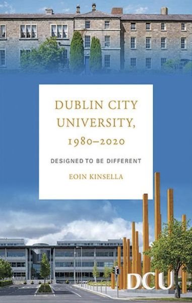 Cover for Eoin Kinsella · Dublin City University, 1980-2020: Designed to be different (Innbunden bok) (2020)