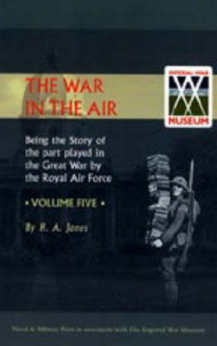 Cover for H. A. Jones · War in the Air. Being the Story of the Part Played in the Great War by the Royal Air Force. Volume Five. (Hardcover Book) (2006)