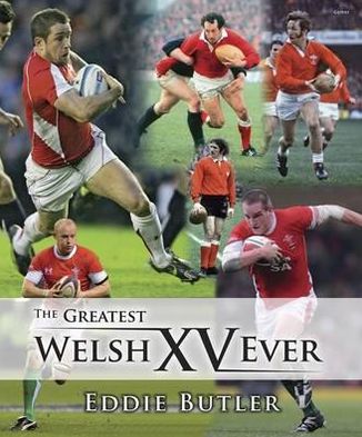 Cover for Eddie Butler · The Greatest Welsh XV Ever (Hardcover Book) (2015)