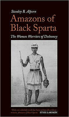 Cover for Stanley B. Alpern · Amazons of Black Sparta: The Women Warriors of Dahomey (Paperback Bog) [2 Revised edition] (2011)