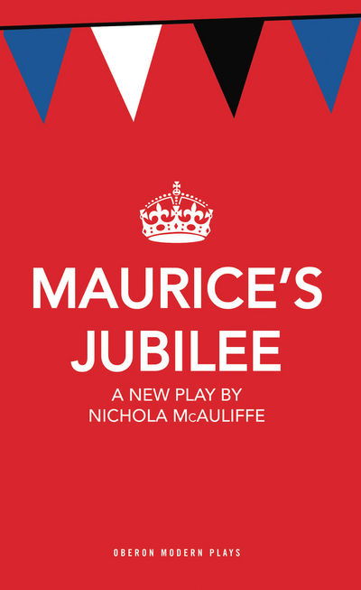 Maurice's Jubilee - Oberon Modern Plays - Nichola McAuliffe - Livros - Bloomsbury Publishing PLC - 9781849434089 - 8 de janeiro de 2012