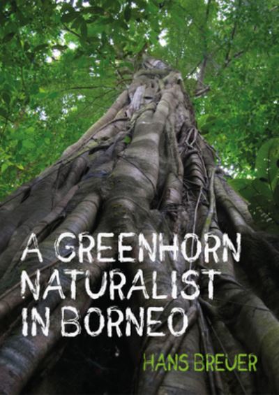 Cover for Hans Breuer · A Greenhorn Naturalist in Borneo (Paperback Book) (2022)