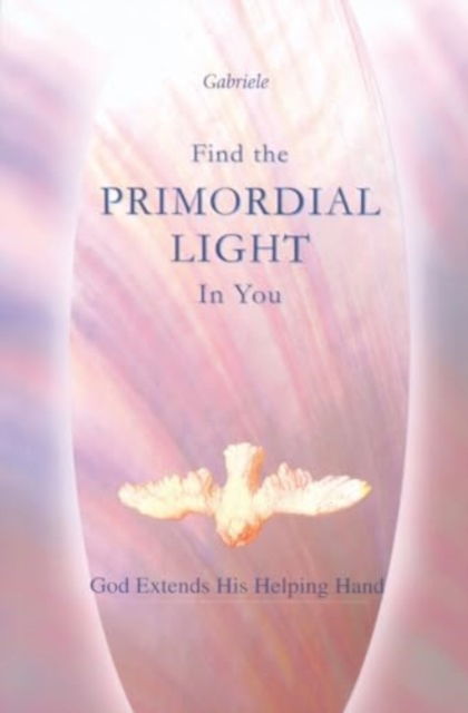 Cover for House Gabriele Publishing · Find the Primordial Light in You (Paperback Book) (2009)