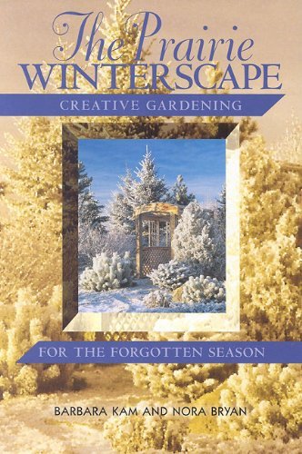 Cover for Nora Bryan · Prairie Winterscape: Creative Gardening for the Forgotten Season (Paperback Book) (2004)