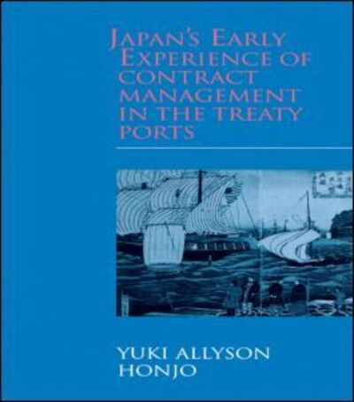 Cover for Yuki Allyson Honjo · Japan's Early Experience of Contract Management in the Treaty Ports - Japan Library (Hardcover Book) (2003)