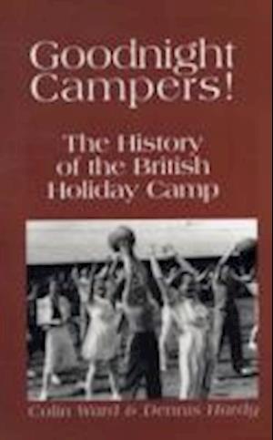 Cover for Colin Ward · Goodnight Campers!: The History of the British Holiday Camp (Paperback Book) (2010)