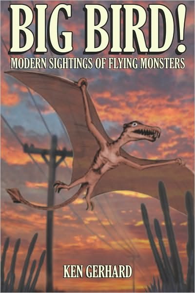 Cover for Ken Gerhard · Big Bird!: Modern Sightings of Flying Monsters (Paperback Book) [1st edition] (2007)