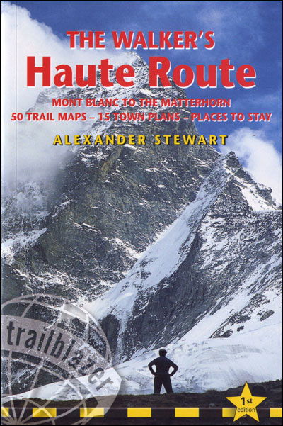 Walkers' Haute Route: Mont Blanc to the Matterhorn - Alexander Stewart - Books - Trailblazer Publications - 9781905864089 - July 15, 2008