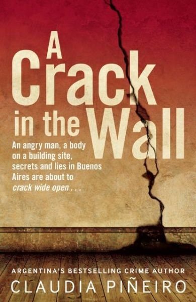 A Crack in the Wall - Claudia Pineiro - Libros - Bitter Lemon Press - 9781908524089 - 6 de junio de 2013