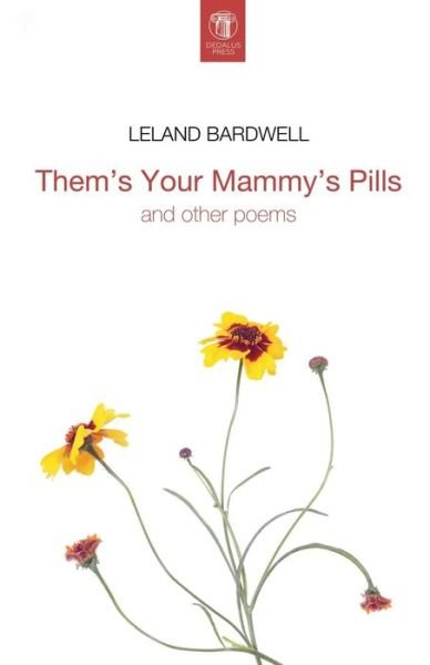 Them's Your Mammy's Pills - Leland Bardwell - Livres - Dedalus Press - 9781910251089 - 6 mai 2015