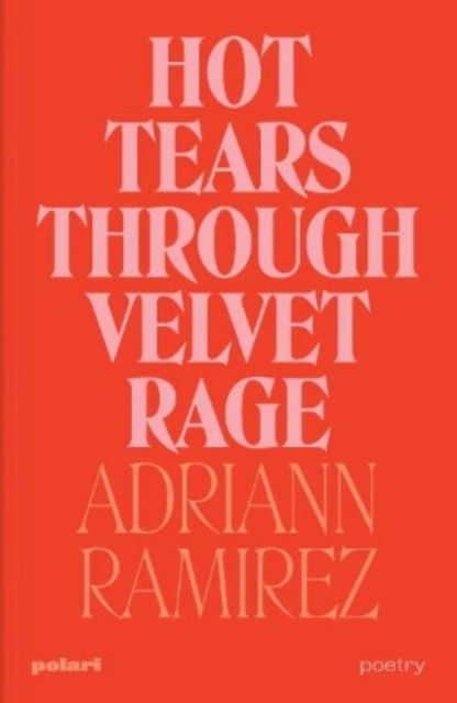 Cover for Adriann Ramirez · Hot Tears Through Velvet Rage (Paperback Book) (2022)