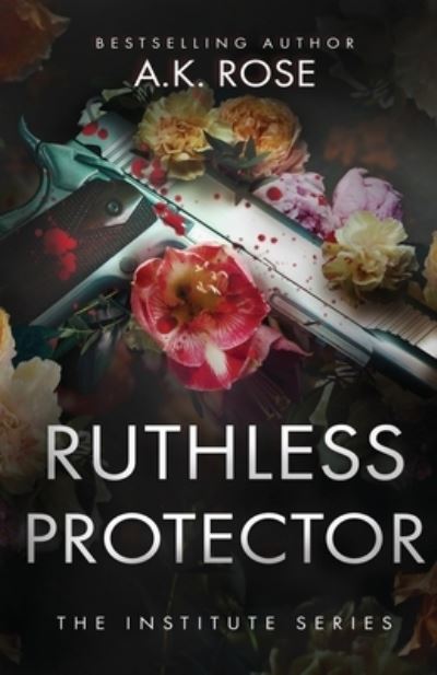 Cover for A K Rose · Ruthless Protector (Paperback Book) (2022)