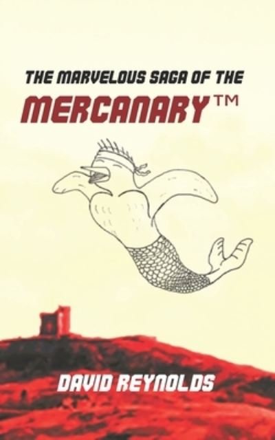 Cover for David Reynolds · The Marvelous Saga of the MERCANARY (TM) (Paperback Book) (2021)